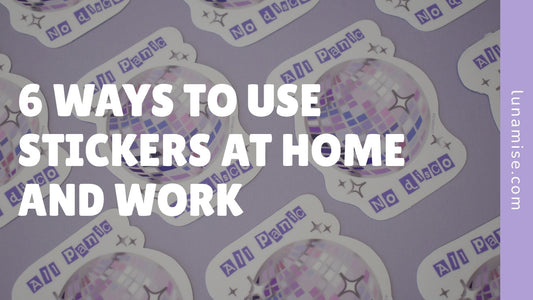 6 Ways to Use Stickers at Home and Work